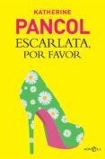 ESCARLATA, POR FAVOR de PANCOL, KATHERINE 