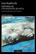 HISTORIA DE UNA BALLENA BLANCA de SEPULVEDA, LUIS 