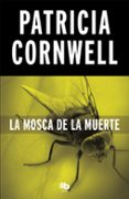LA MOSCA DE LA MUERTE (SERIE KAY SCARPETTA 12) de CORNWELL, PATRICIA 