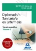 DIPLOMADO/A SANITARIO/A EN ENFERMERA DEL INSTITUTO CATALN DE LA SALUD. TEMARIO ESPECFICO VOLUMEN 3 di VV.AA. 