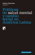 POLITICAS DE SALUD MENTAL Y CAMBIO SOCIAL EN AMERICA LATINA de HUERTAS GARCIA-ALEJO, RAFAEL 