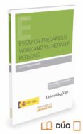 ESSAY ON PRECARIOUS WORK AND VULNERABLE PERSONS de CABEZA PEREIRO, JAIME 