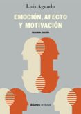 EMOCION, AFECTO Y MOTIVACION: UN ENFOQUE DE PROCESOS (2 ED.) di AGUADO, LUIS 