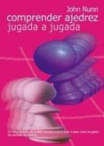 COMPRENDER AJEDREZ JUGADA A JUGADA (NUEVA EDICION) de NUNN, JOHN 