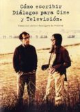 COMO ESCRIBIR DIALOGOS PARA CINE Y TELEVISION di RODRIGUEZ DE FONSECA, F. 