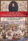 LA PLATA ENSANGRENTADA de BARTOLOME BENITO, FERNANDO 