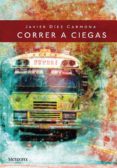 CORRER A CIEGAS di DIEZ CARMONA, JAVIER 