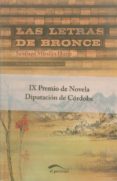 LAS LETRAS DE BRONCE (IX PREMIO DE NOVELA DIPUTACION DE CORDOBA) di VV.AA