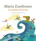 MARIA ZAMBRANO: LA MUSICA DE LA LUZ di ZAMBRANO, MARIA 