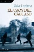EL CAOS DEL CAUCASO di LATININA, IULIA 