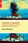 CONSTRUIR LA SEGURIDAD di AMALBERTI, RENE 