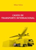 CASOS DE TRANSPORTE INTERNACIONAL de CABRERA CANOVAS, ALFONSO 