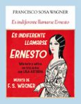 ES INDIFERENTE LLAMARSE ERNESTO de SOSA WAGNER, FRANCISCO 