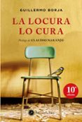 LA LOCURA LO CURA (5 ED.) di BORJA, GUILLERMO NARANJO, CLAUDIO 