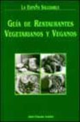 GUIA DE RESTAURANTES VEGETARIANOS Y VEGANOS di CLAUDE JUSTON, JEAN 