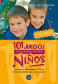 101 JUEGOS DE DRAMATIZACION PARA NIOS: DIVERSION Y APRENDIZAJE A TRAVES DE LA INTERPRETACION Y LA SIMULACION di ROOYACKERS , P. 