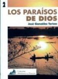 LOS PARAISOS DE DIOS di GONZALEZ TORICES, JOSE 