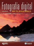 FOTOGRAFIA DIGITAL EN LA NATURALEZA de MARTIN, JAMES 
