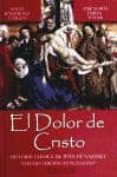 EL DOLOR DE CRISTO: HISTORIA CLINICA DE JESUS DE NAZARET (3 ED A CTUALIZADA) di RODRIGUEZ CABEZAS, ANGEL 