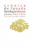 CRONICA DE LA NADA HECHA PEDAZOS di CRUZ RUIZ, JUAN 