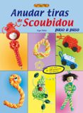 ANUDAR TIRAS DE SCOUBIDOU PASO A PASO de WALZ, INGE 