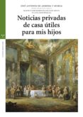 NOTICIAS PRIVADAS DE CASA UTILES PARA MIS HIJOS de ARMONA Y MURGA, JOSE ANTONIO DE 