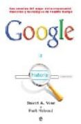 HISTORIA DE GOOGLE: SECRETOS DEL MAYOR EXITO EMPRESARIAL, MEDIATI CO Y TECNOLOGICO DE NUESTRO TIEMPO di VISE, DAVID A.  MALSEED, MARK 