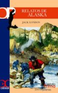 RELATOS DE ALASKA de LONDON, JACK 