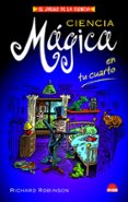 CIENCIA MAGICA EN TU CUARTO de ROBINSON, RICHARD 