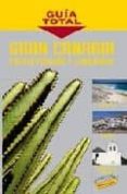 GRAN CANARIA, LANZAROTE, FUERTEVENTURA (GUIA TOTAL) di VV.AA. 
