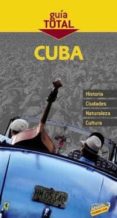 CUBA 2010 (GUIA TOTAL) de CABRERA TORRES, JUAN  GILES PACHECO, FERNANDO DE 