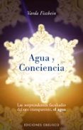 AGUA Y CONCIENCIA: LAS SORPRENDENTES FACULTADES DEL ORO TRANSPARE NTE, EL AGUA de FISZBEIN, VARDA 