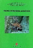 FAUNA VENENOSA ACUATICA de FERNANDEZ-RUBIO, FIDEL SORIANO HERNANDO, OSCAR 