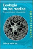 ECOLOGIA DE LOS MEDIOS: ENTORNOS, EVOLUCIONES E INTERPRETACIONES de SCOLARI, CARLOS ALBERTO 
