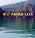 RIO AMARILLO: EL ESPIRITU Y LA FUERZA DE CHINA di PAVAN, ALDO 