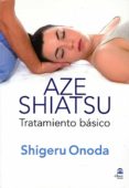 AZE SHIATSHU (COLOR): TRATAMIENTO BASICO. (VOLUMEN 1) de ONODA, SHIGERU 