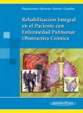 REHABILITACIN INTEGRAL EN EL PACIENTE CON ENFERMEDAD PULMONAR OB STRUCTIVA CRONICA di PLEGUEZUELOS COBO, EULOGIO  MIRANDA, GUILLERMO COBOS  GOMEZ GONZALEZ, ADELA 