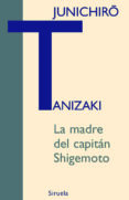 LA MADRE DEL CAPITAN SHIGEMOTO de TANIZAKI, JUNICHIRO 