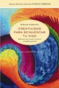CREATIVIDAD PARA REINVENTAR TU VIDA de SUBIRANA, MIRIAM 