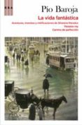 LA VIDA FANTASTICA de BAROJA, PIO 