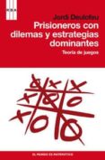 PRISIONEROS CON DILEMAS Y ESTRATEGIAS DOMINANTES: TEORIA DE JUEGO S de DEULOFEU, JORDI 