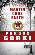 PARQUE GORKI de CRUZ SMITH, MARTIN 