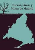 CUEVAS, SIMAS Y MINAS DE MADRID di VV.AA. 