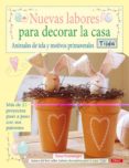 NUEVAS LABORES PARA DECORAR LA CASA: ANIMALES DE TELA Y MOTIVOS P RIMAVERALES de FINNANGER, TONE 