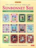 UN AO EN LA VIDA DE SUNBONNET SUE: 12 PEQUEOS QUILTS CON SUS PA TRONES de PORTER, CHRISTINE 