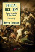 OFICIAL DEL REY: AVENTURAS NAVALES DE ALAN LEWRIE de LAMBDIN, DEWEY 