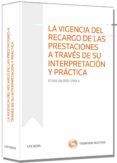 LA VIGENCIA DEL RECARGO DE LAS PRESTACIONES A TRAVS DE SU INTERP RETACIN Y PRCTICA di GALDOS LOYOLA, ELENA 
