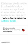 NO TENDRIS MI ODIO di LEIRIS, ANTOINE 
