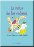 LA REINA DE LOS COLORES di LOSADA PRADA, MARIA TERESA 