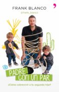 (PE) PADRE CON UN PAR: COMO SOBREVIVIR AL SEGUNDO HIJO? di BLANCO, FRANK 